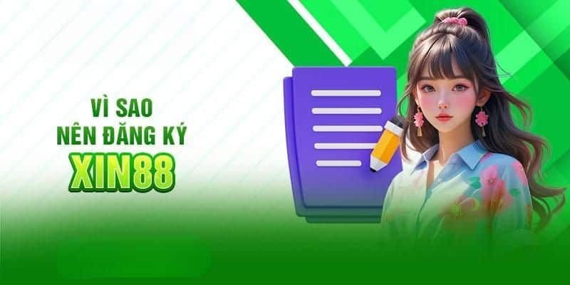 Đăng ký Xin88 là quy trình bắt buộc đối với tất cả thành viên