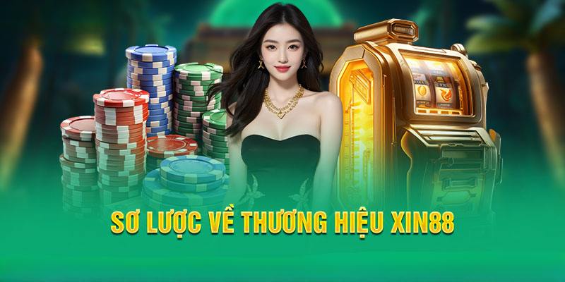 Khái quát chung về thương hiệu Xin88 đến anh em đam mê