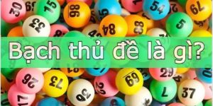 Bạch Thủ Đề - Áp Dụng Cách Soi Cầu Tự Tin Chiến Thắng